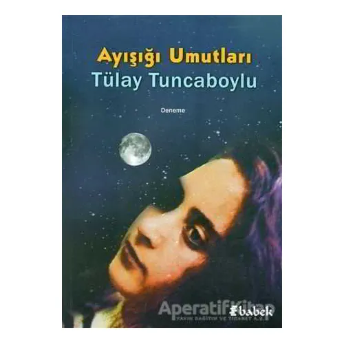 Ayışığı Umutları - Tülay Tuncaboylu - Babek Yayınları