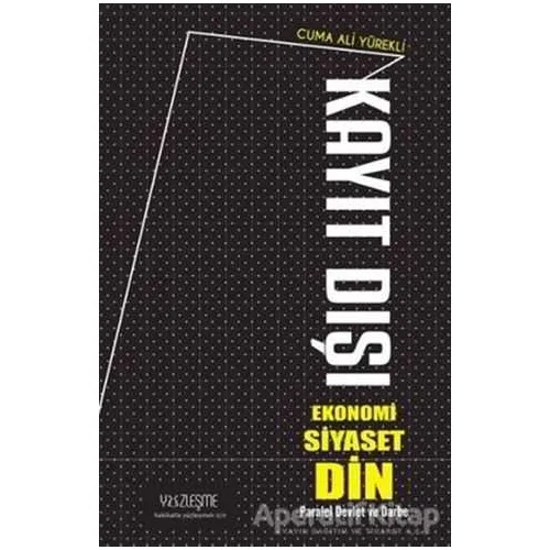 Kayıt Dışı Ekonomi Siyaset Din - Cuma Ali Yürekli - Yüzleşme Yayınları