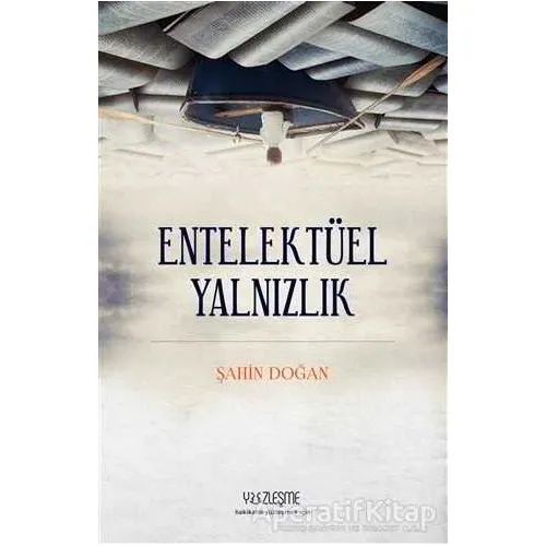 Entellektüel Yalnızlık - Şahin Doğan - Yüzleşme Yayınları