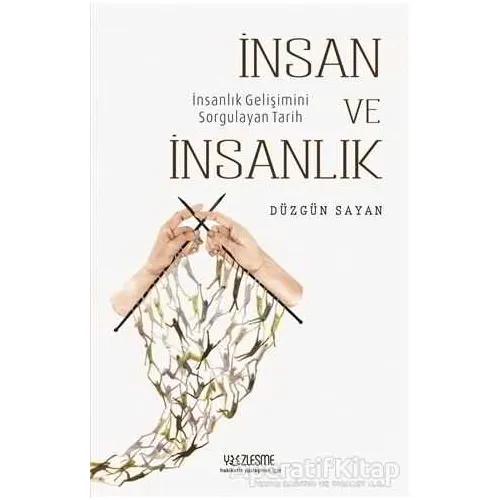 İnsan ve İnsanlık - Düzgün Sayan - Yüzleşme Yayınları