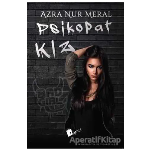 Psikopat Kız (Ciltli) - Azra Nur Meral - Lopus Yayınları