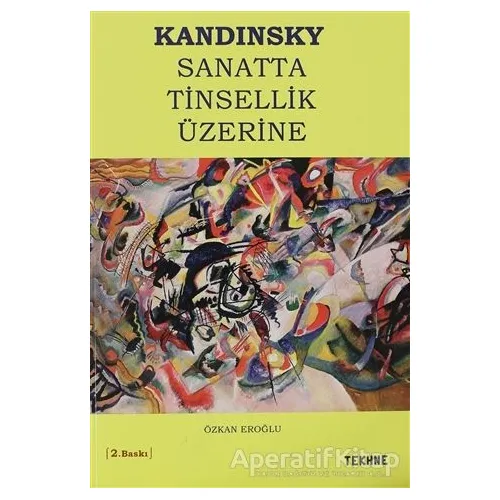 Sanatta Tinsellik Üzerine - Wassily Kandinsky - Tekhne Yayınları