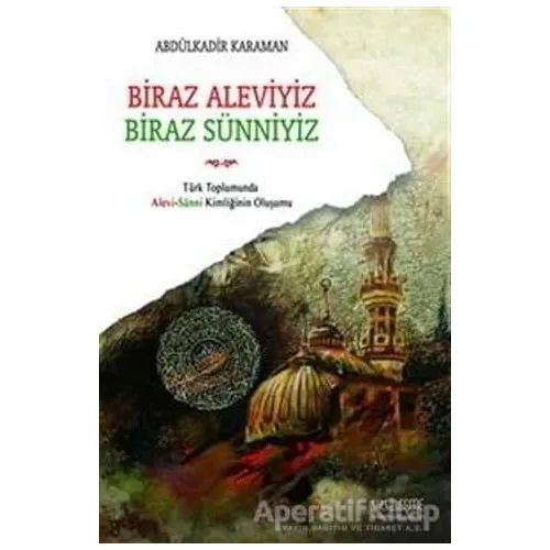 Biraz Aleviyiz, Biraz Sünniyiz - Abdülkadir Kahraman - Yüzleşme Yayınları