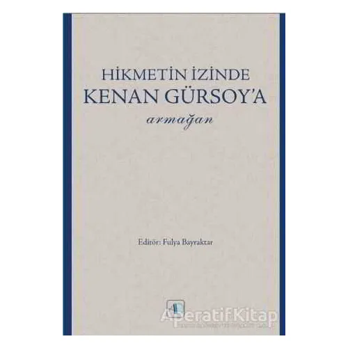 Hikmetin İzinde Kenan Gürsoy’a Armağan - Arslan Topakkaya - Aktif Düşünce Yayınları