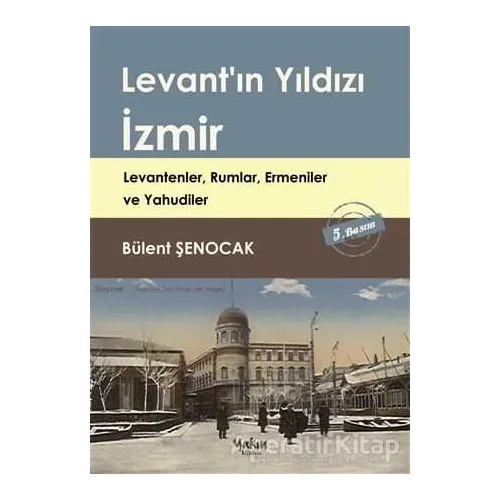 Levantın Yıldızı İzmir - Bülent Şenocak - Yakın Kitabevi