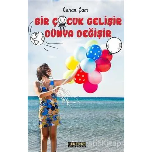 Bir Çocuk Gelişir Dünya Değişir - Canan Çam - Cenevre Fikir Sanat