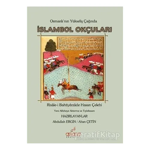 Osmanlının Yükseliş Çağında İslambol Okçuları - Bahtiyarzade Hasan Çelebi - Astana Yayınları