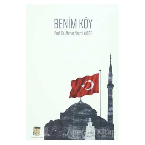 Benim Köy - Ahmet Necmi Yaşar - Baygenç Yayıncılık