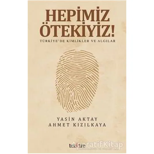 Hepimiz Ötekiyiz - Yasin Aktay - Tezkire