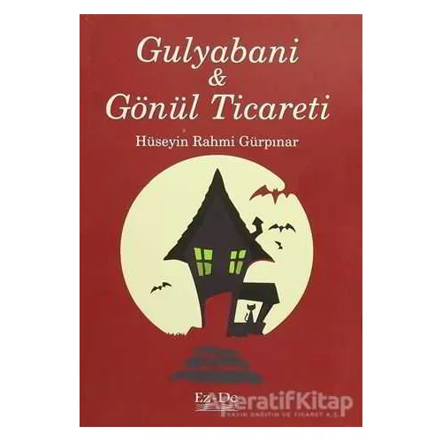 Gulyabani ve Gönül Ticareti - Hüseyin Rahmi Gürpınar - Ez - De Yayınları