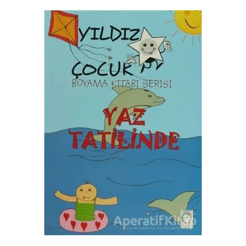 Yaz Tatilinde - Yıldız Çocuk Boyama Kitabı Serisi - Kolektif - KitapSaati Yayınları