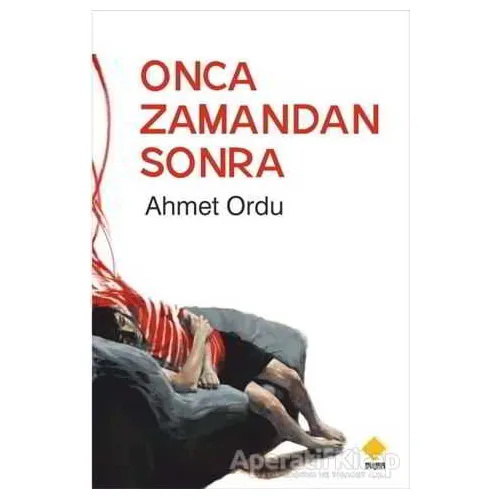 Onca Zamandan Sonra - Ahmet Ordu - Duvar Kitabevi