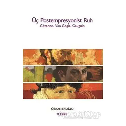 Üç Postempresyonist Ruh - Özkan Eroğlu - Tekhne Yayınları