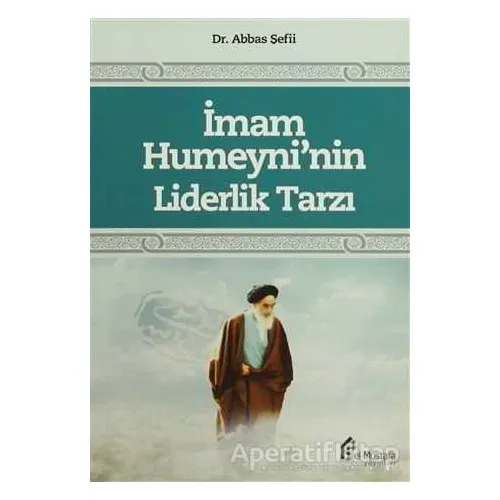 İmam Humeyninin Liderlik Tarzı - Abbas Şefii - el-Mustafa Yayınları
