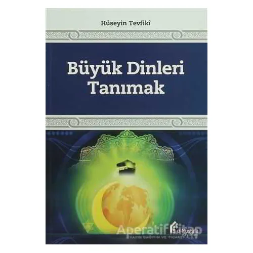 Büyük Dinleri Tanımak - Hüseyin Tevfiki - el-Mustafa Yayınları