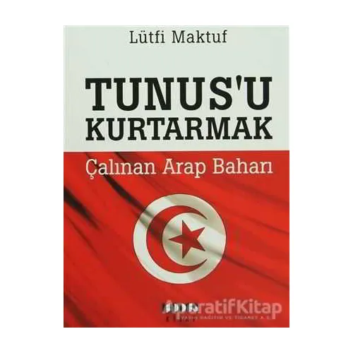 Tunusu Kurtarmak - Çalınan Arap baharı - Lütfi Maktuf - Modus Kitap