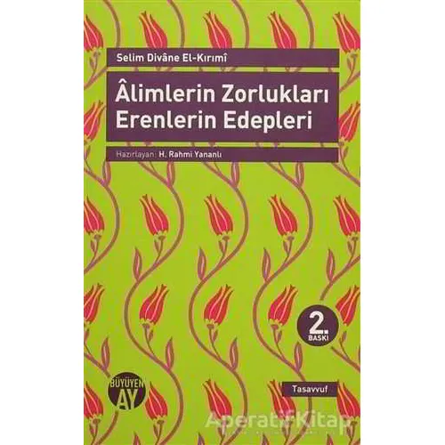 Alimlerin Zorlukları Erenlerin Edepleri - Selim Divane El-Kırımi - Büyüyen Ay Yayınları