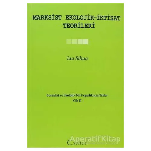 Marksist Ekolojik - İktisat Teorileri - Liu Sihua - Canut Yayınları
