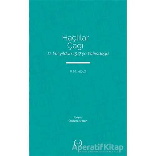Haçlılar Çağı - P. M. Holt - Islık Yayınları