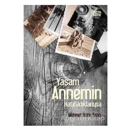 Yaşam Annemin Hatırladıklarıysa - Mehmet Hakkı Yazıcı - Nota Bene Yayınları