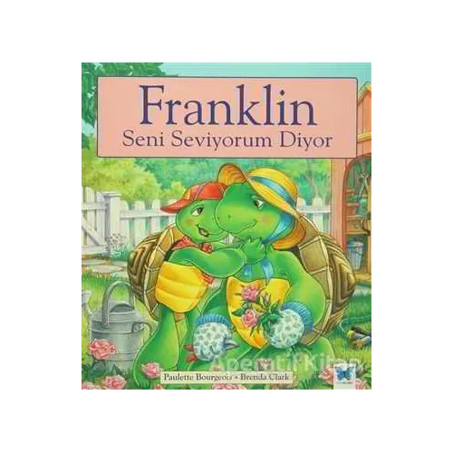 Franklin Seni Seviyorum Diyor - Paulette Bourgeois - Mavi Kelebek Yayınları