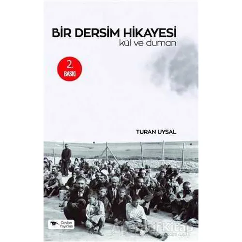 Bir Dersim Hikayesi : Kül ve Duman - Turan Uysal - Ceylan Yayınları