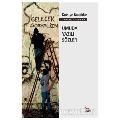 Umuda Yazılı Sözler - Kutsiye Bozoklar - Ceylan Yayınları