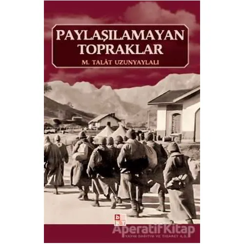 Paylaşılamayan Topraklar - M. Talat Uzunyaylalı - Babıali Kültür Yayıncılığı