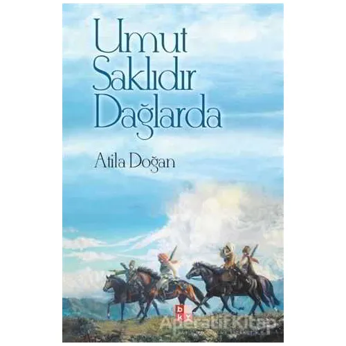 Umut Saklıdır Dağlarda - Atila Doğan - Babıali Kültür Yayıncılığı