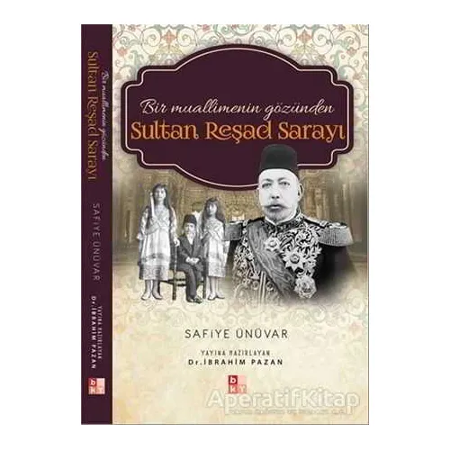Bir Muallimenin Gözünden Sultan Reşad Sarayı - Safiye Ünüvar - Babıali Kültür Yayıncılığı