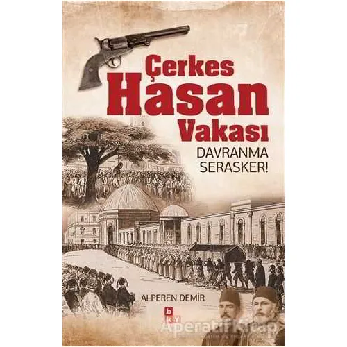 Çerkes Hasan Vakası - Alperen Demir - Babıali Kültür Yayıncılığı