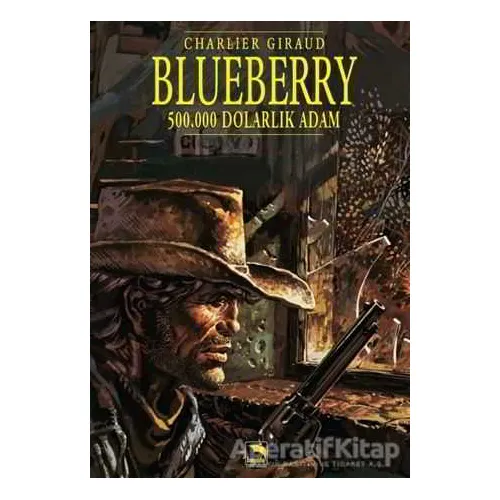Blueberry Cilt 3 : 500.000 Dolarlık Adam - Jean-Michel Charlier - Büyülü Dükkan