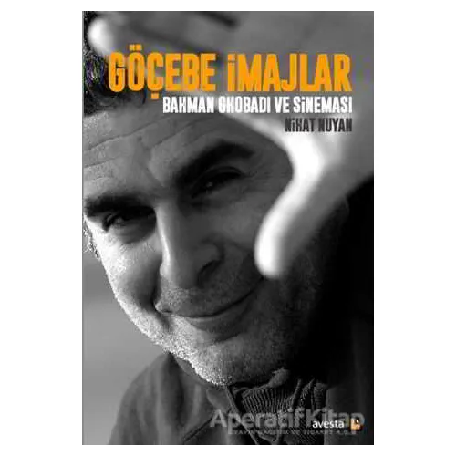 Göçebe İmajlar - Bahman Ghobadi ve Sineması - Nihat Nuyan - Avesta Yayınları