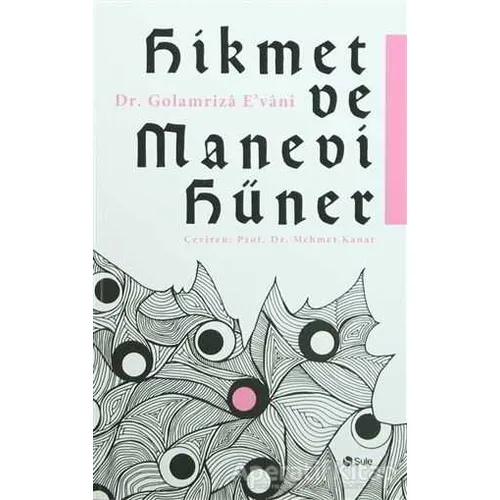 Hikmet ve Manevi Hüner - Golamriza Evani - Şule Yayınları