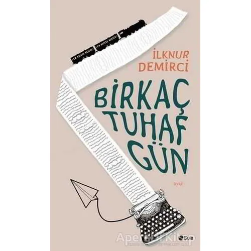 Bir Kaç Tuhaf Gün - İlknur Demirci - Şule Yayınları