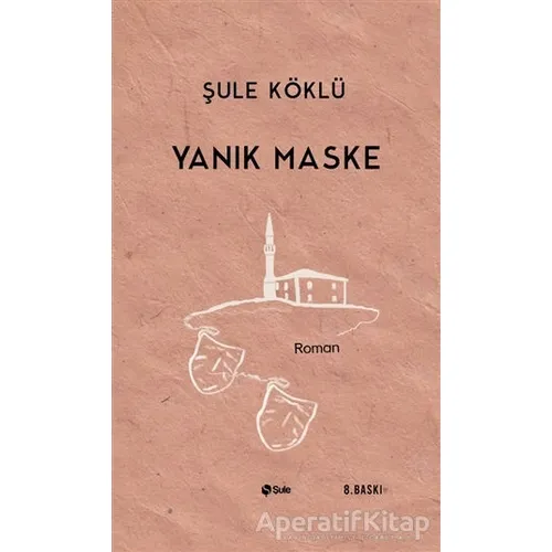 Yanık Maske - Şule Köklü - Şule Yayınları
