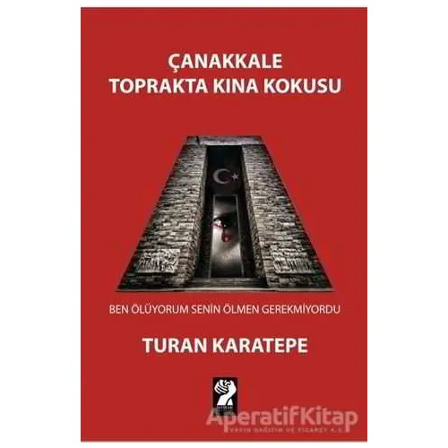 Çanakkale Toprakta Kına Kokusu - Turan Karatepe - İştirak Yayınevi