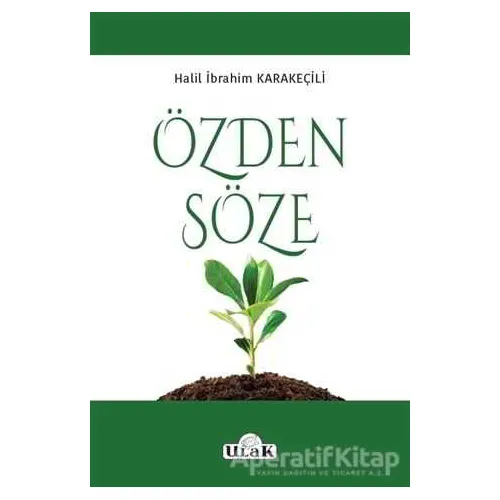 Özden Söze - Halil İbrahim Karakeçili - Ulak Yayıncılık