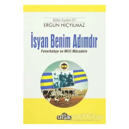 İsyan Benim Adımdır - Ergun Hiçyılmaz - Ulak Yayıncılık