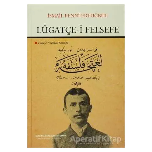 Lugatçe-i Felsefe - İsmail Fenni Ertuğrul - Çizgi Kitabevi Yayınları