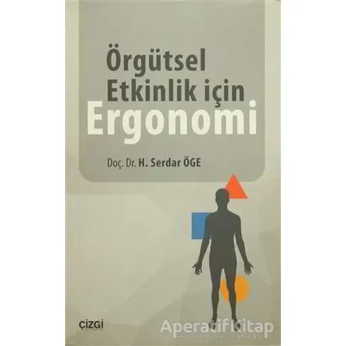 Örgütsel Etkinlik için Ergonomi - H. Serdar Öge - Çizgi Kitabevi Yayınları