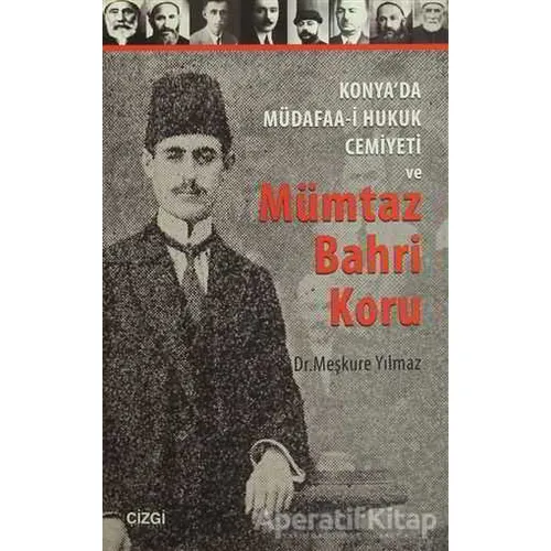 Konyada Müdafaa-i Hukuk Cemiyeti ve Mümtaz Bahri Koru - Meşkure Yılmaz - Çizgi Kitabevi Yayınları