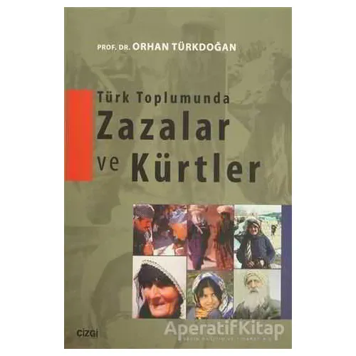 Türk Toplumunda Zazalar ve Kürtler - Orhan Türkdoğan - Çizgi Kitabevi Yayınları