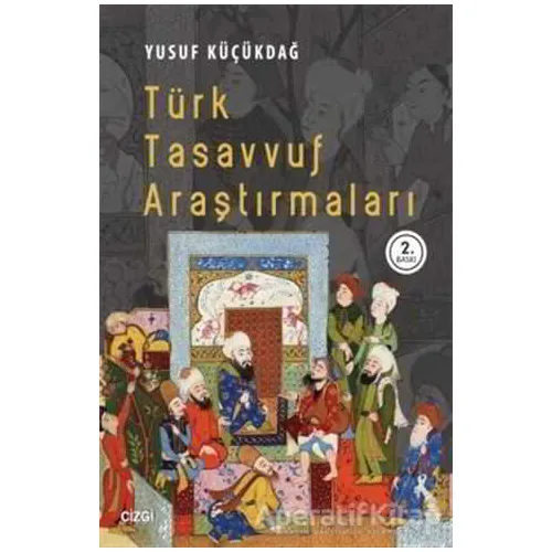 Türk Tasavvuf Araştırmaları - Yusuf Küçükdağ - Çizgi Kitabevi Yayınları