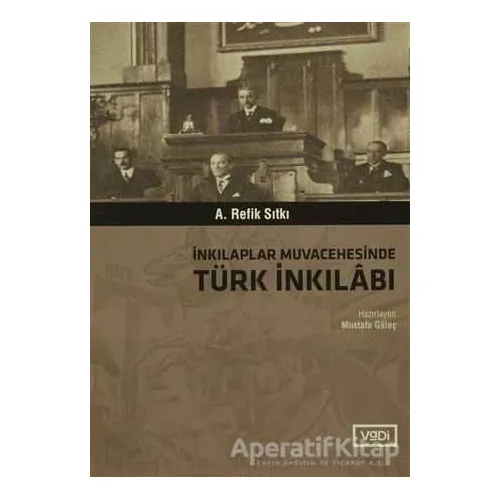İnkılaplar Muvacehesinde Türk İnkılabı - A. Refik Sıtkı - Vadi Yayınları