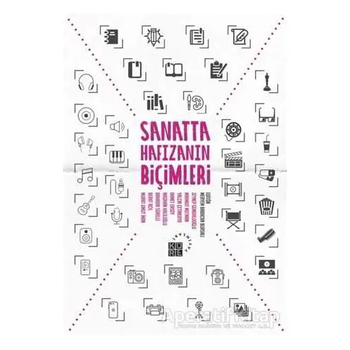Sanatta Hafızanın Biçimleri - Meryem Babacan Bursalı - Küre Yayınları