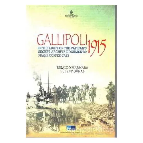 Gallipoli 1915 - In The Light of The Vaticans Secret Archive Documents : Frankk Coffee Case