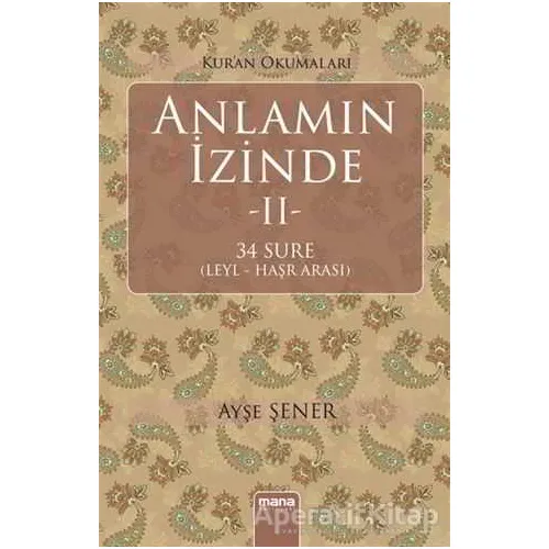 Anlamın İzinde 2 - Ayşe Şener - Mana Yayınları
