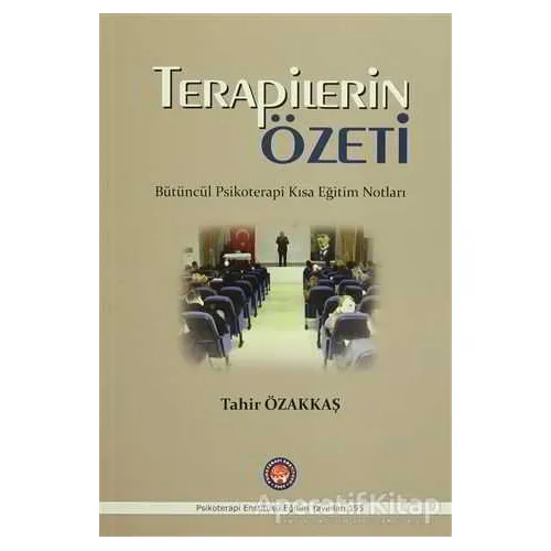 Terapilerin Özeti - Tahir Özakkaş - Psikoterapi Enstitüsü