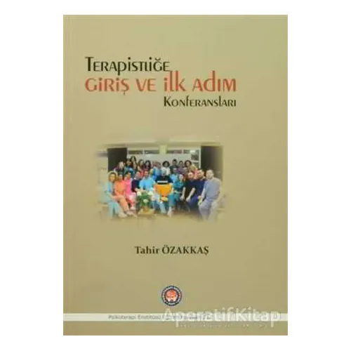 Terapistliğe Giriş ve İlk Adım Konferansları - Tahir Özakkaş - Psikoterapi Enstitüsü